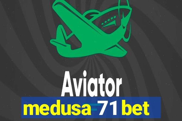 medusa 71 bet